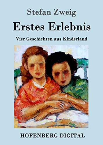 Erstes Erlebnis. Vier Geschichten aus Kinderland